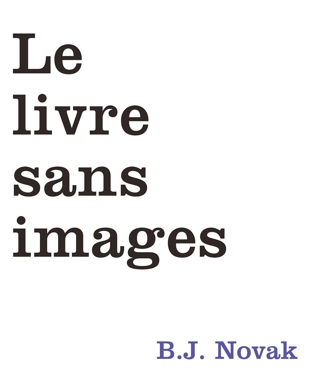 le livre sans images, écrit par B.J. Novak