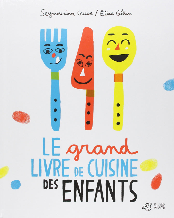 grand livre de cuisine des enfants thierry magnier seymourina cruze