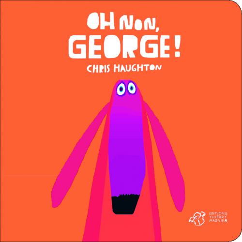 Oh non, George ! - tout carton (French Edition)