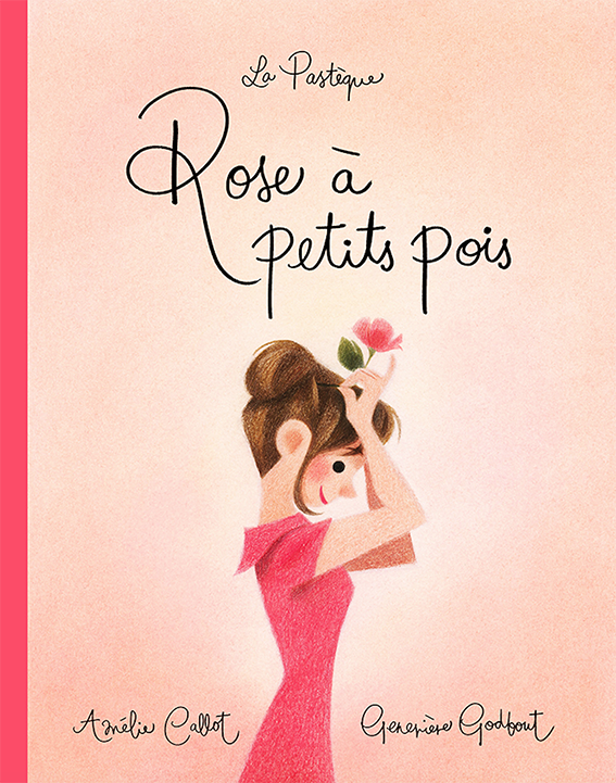 rose à petits pois  Geneviève Godbout & Amélie Callot