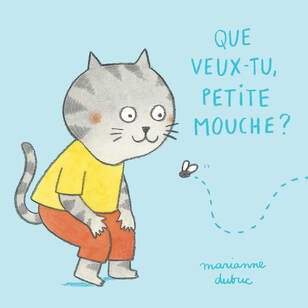 que veux-tu petite mouche? marianne dubuc