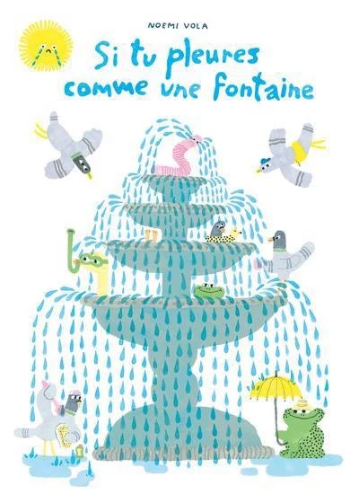 Livre jeunesse Si tu pleures comme une fontaine