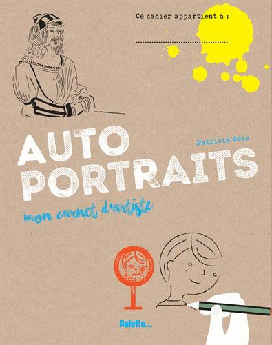 autoportraits mon carnet d'artiste éditions palette livre art dessin arts patricia geis adl distribution jeunesse enfants