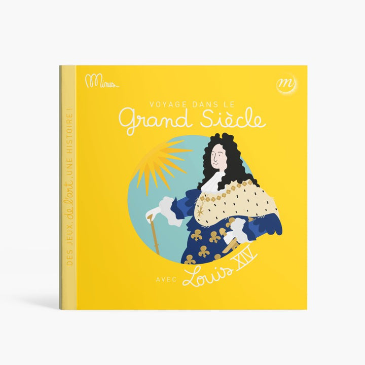 Voyage dans le Grand Siècle avec Louis XIV